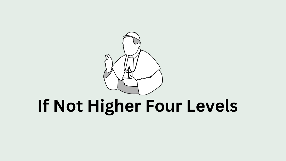 If Not Higher Four Levels