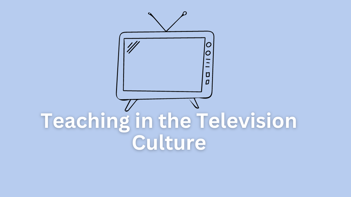 teaching in the television culture