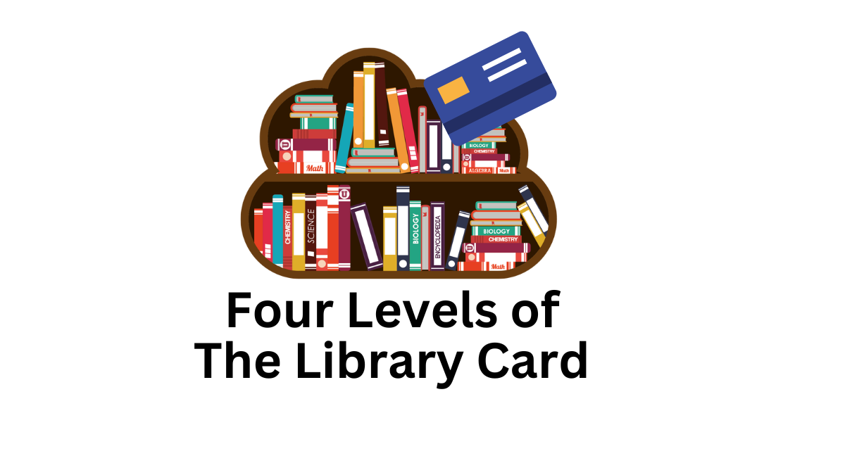 The Library Card Four Levels