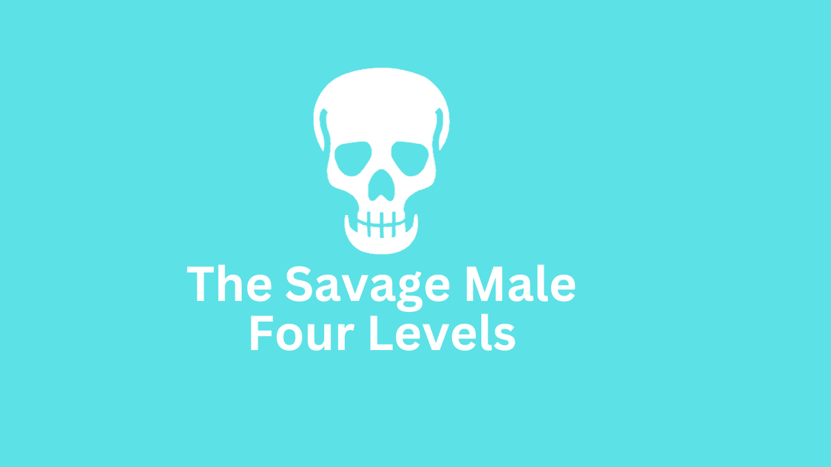 the savage male four levels