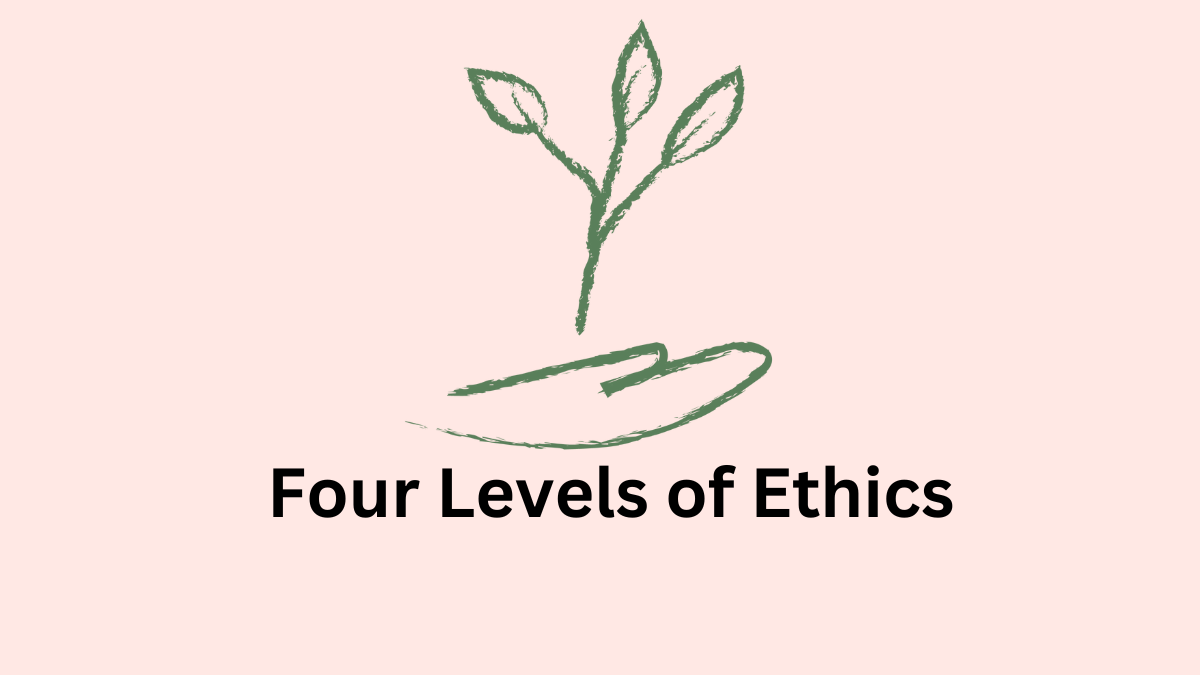 Four Levels of Ethics