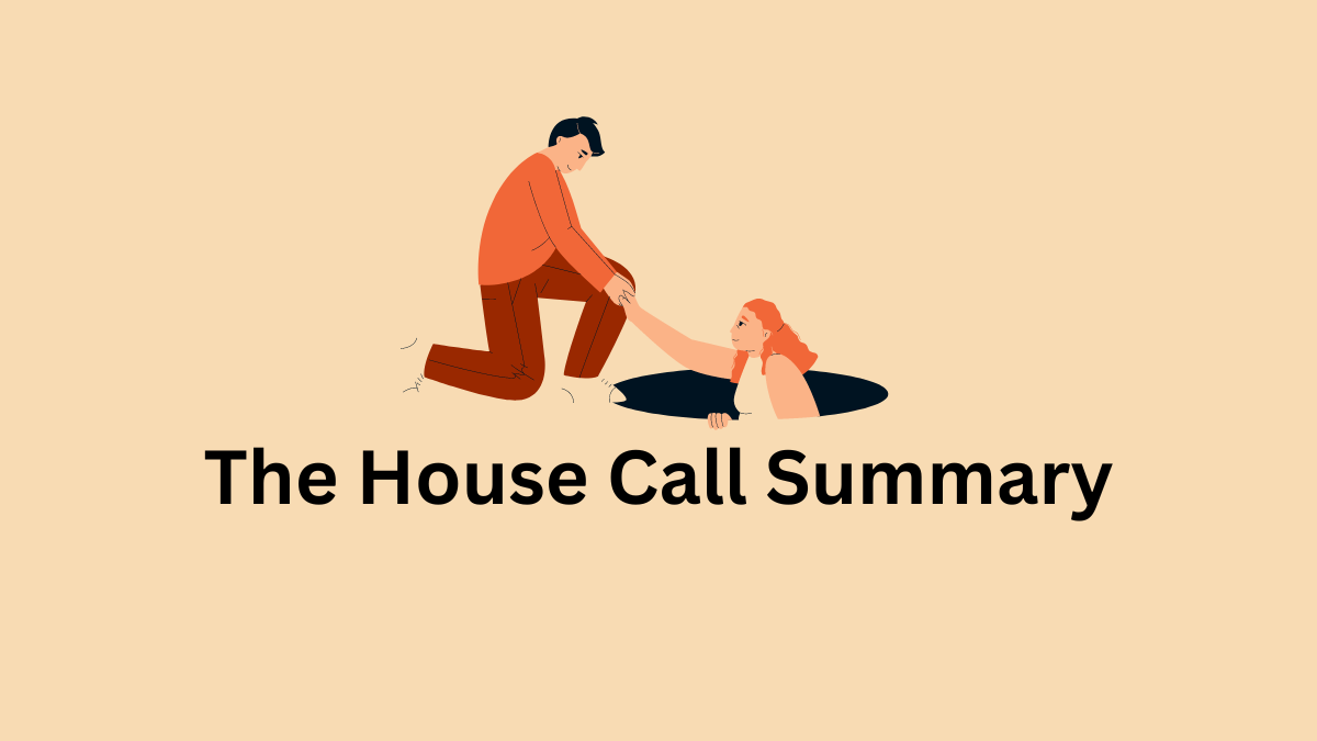 the house call summary