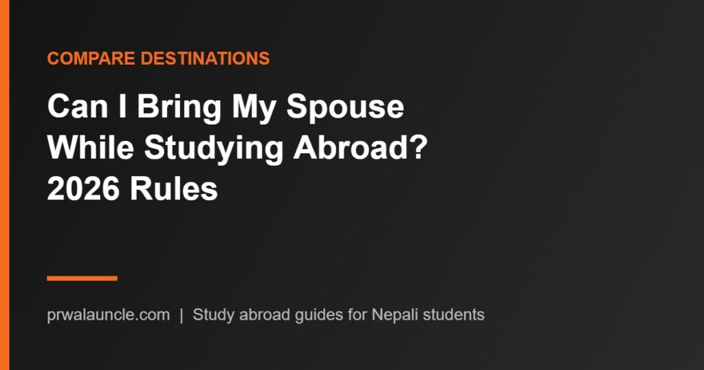 Can I Bring My Spouse While Studying Abroad? USA, Canada, UK and Australia Rules (2026)