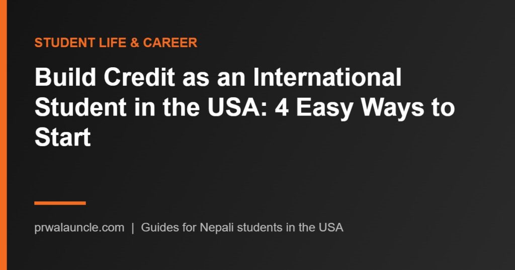 Build Credit as an International Student in the USA: 4 Easy Ways to Start