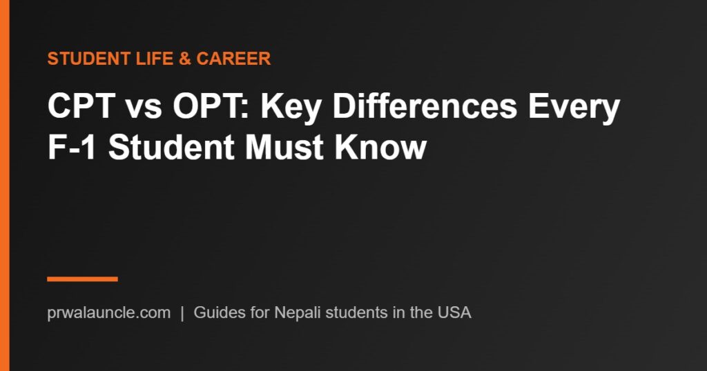 CPT vs OPT: Key Differences Every F-1 Student Must Know