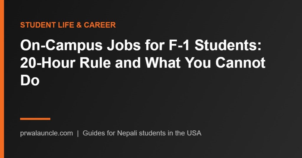 On-Campus Jobs for F-1 Students: 20-Hour Rule and What You Cannot Do