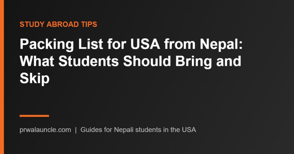 Packing List for USA from Nepal: What Students Should Bring and Skip