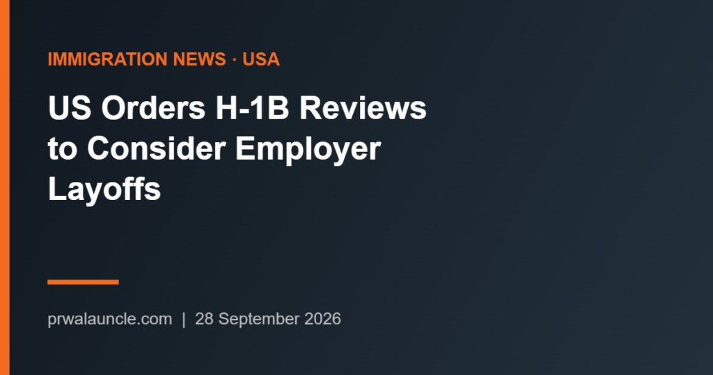US Orders H-1B Reviews to Consider Employer Layoffs